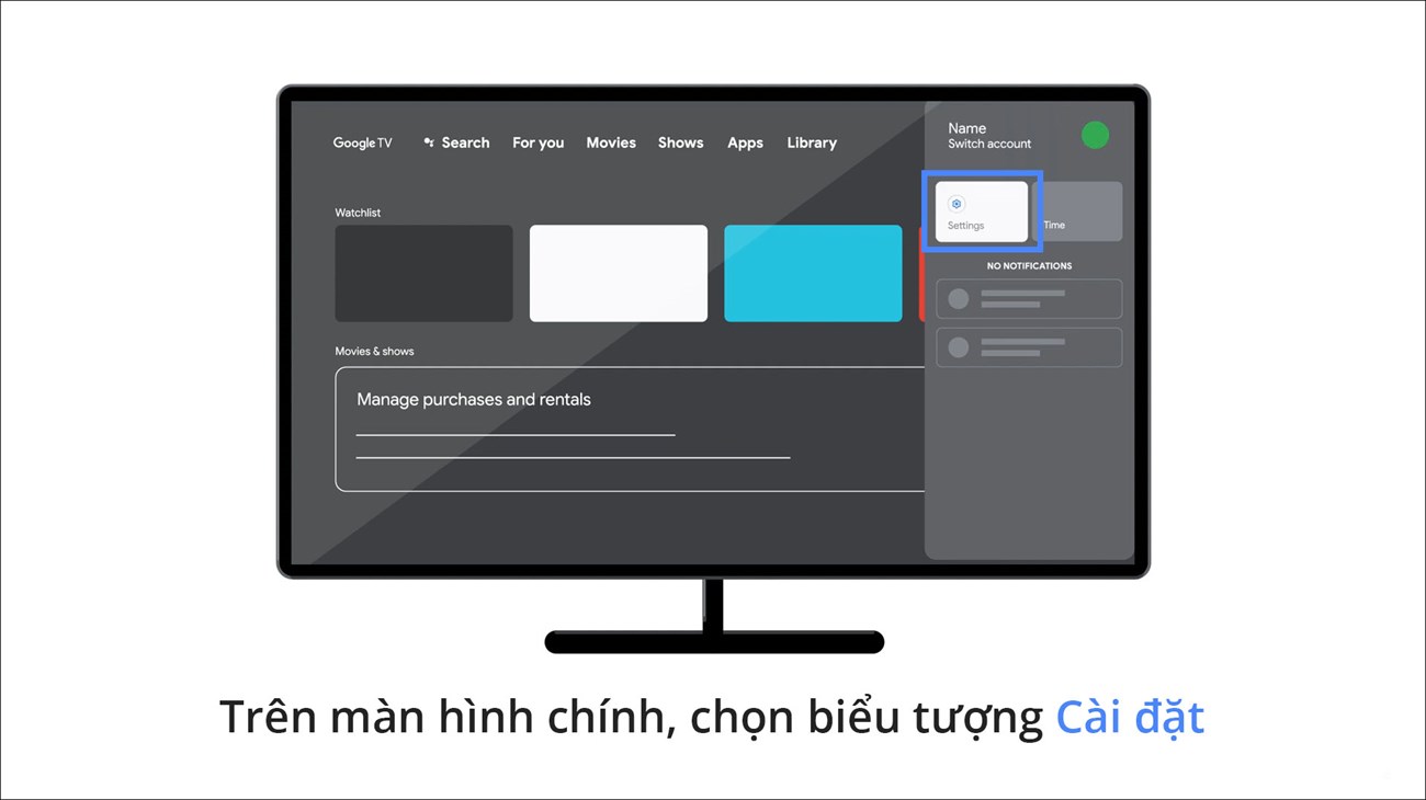 Trên màn hình chính của Google TV, chọn biểu tượng Cài đặt 