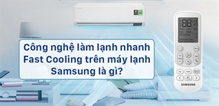 Công nghệ làm lạnh nhanh Fast Cooling trên máy lạnh Samsung