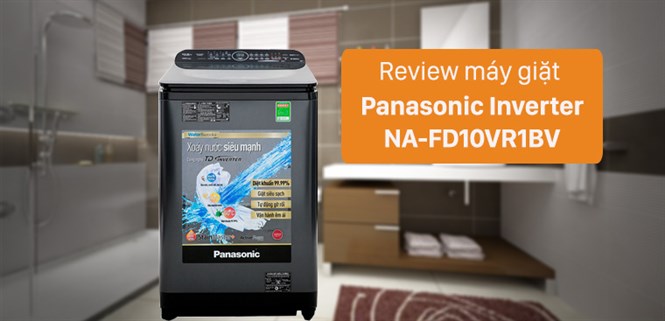 Đánh giá máy giặt nước nóng Panasonic Inverter 10.5 Kg NA-FD10VR1BV