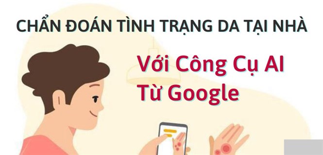 Chẩn đoán tình trạng da tại nhà với công cụ sử dụng trí tuệ nhân tạo AI từ Google