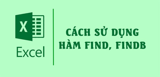 Cách dùng hàm FIND, FINDB trong Excel để tìm kiếm dữ liệu