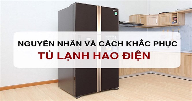 Tủ lạnh chạy tốn điện, nguyên nhân và cách khắc phục