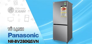7 lý do chọn mua tủ lạnh Panasonic Inverter NR-BV280QSVN