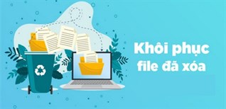 Cách khôi phục các file, thư mục đã xóa trong thùng rác máy tính Windows nhanh, hiệu quả