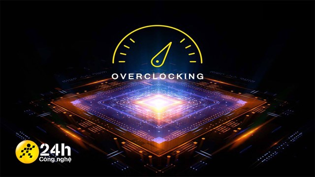 Giải thích overclock cpu là gì và tác dụng của việc overclock