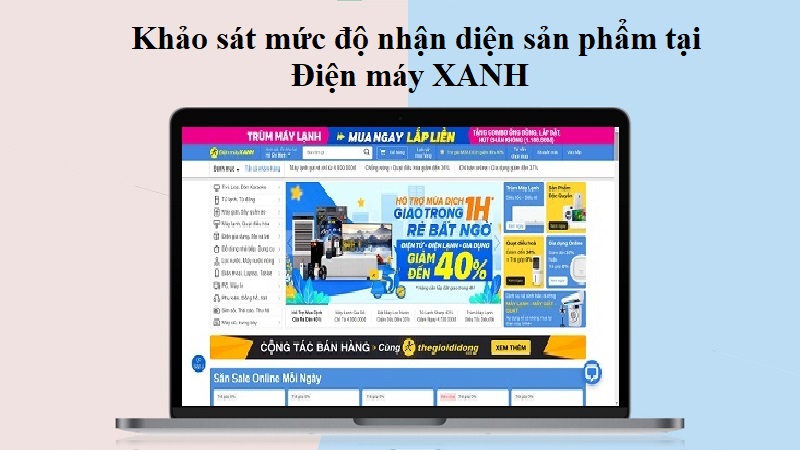 Khảo sát mức độ nhận diện sản phẩm tại Điện máy XANH Khảo sát mức độ nhận diện sản phẩm tại Điện máy XANH