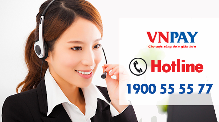VNPAY là gì? Hotline, số điện thoại tổng đài hỗ trợ nhanh chóng