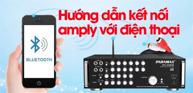 Cách kết nối amply với điện thoại, máy tính chi tiết