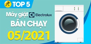 Top 5 Máy giặt Electrolux bán chạy nhất tháng 05/2021 tại Điện máy XANH