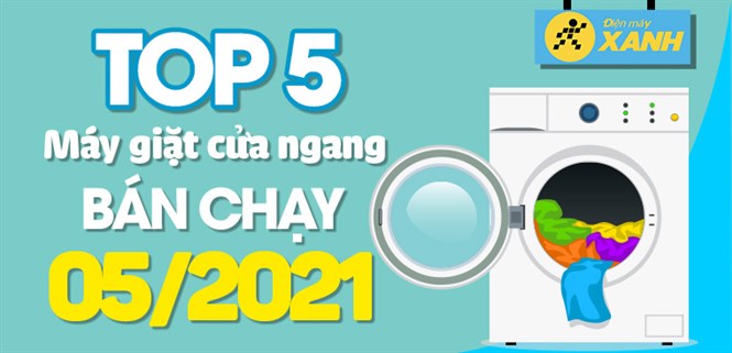 Top 5 Máy giặt cửa ngang bán chạy nhất tháng 05/2021 tại Điện máy XANH