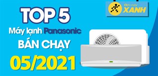 Top 5 Máy lạnh Panasonic bán chạy nhất tháng 05/2021 tại Kinh Nghiệm Hay