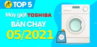 Top 5 Máy Giặt Toshiba Bán Chạy Nhất Tháng 5/2021 tại Điện Máy Xanh