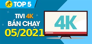 Top 5 Tivi 4K bán chạy nhất tháng 05/2021 tại Kinh Nghiệm Hay