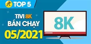 Top 5 Tivi 8K bán chạy nhất tháng 05/2021 tại Kinh Nghiệm Hay