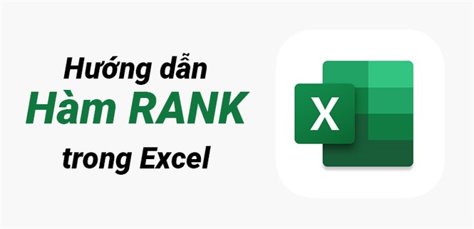 Hàm Rank trong Excel: Cách xếp hạng đơn giản nhất có ví dụ