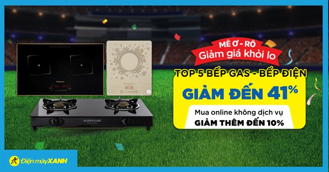 Top 5 bếp ga, bếp điện ưu đãi giá SỐC, giảm đến 41%. Mua ngay kẻo lỡ!