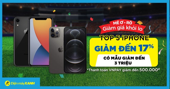 Top 5 điện thoại iPhone giảm đến 17%, có mẫu giảm 3 triệu mùa EURO
