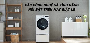 10 công nghệ và tính năng nổi bật trên máy giặt LG