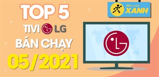 Top 5 Tivi LG bán chạy nhất tháng 05/2021 tại Kinh Nghiệm Hay