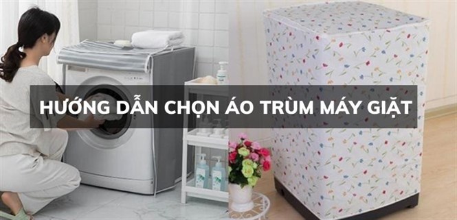 Hướng dẫn chọn áo trùm máy giặt hợp lý