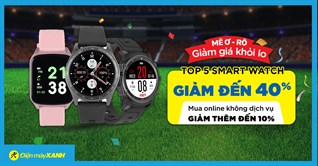 Top 9 đồng hồ thông minh giảm SỐC đến 40%, giá hời mùa EURO. Mua ngay!