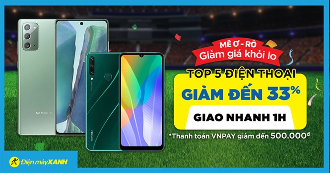 Mê Ơ Rô, điện thoại giảm SỐC đến 33%, trả chậm 0% lãi suất, giao nhanh 1h