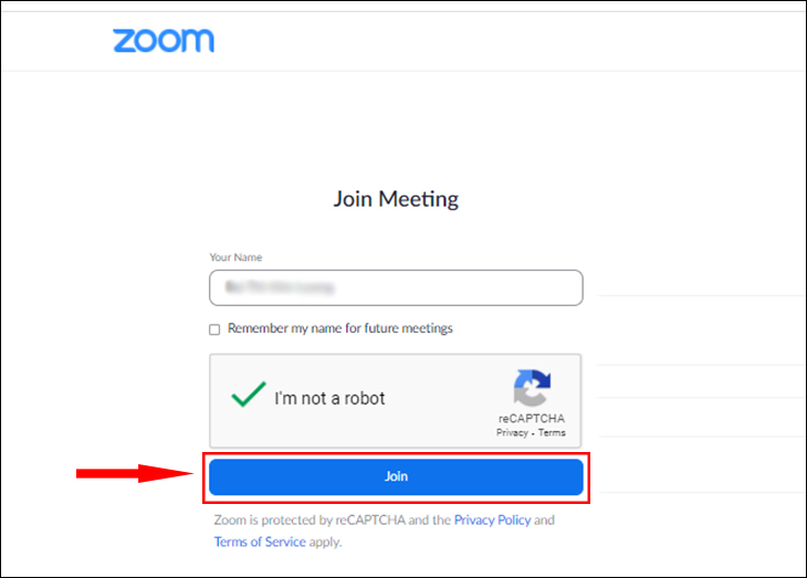 Cách sửa lỗi sai mật khẩu Zoom chi tiết từng bước > Nhập tên, click vào ô I'm not a robot và bấm Join