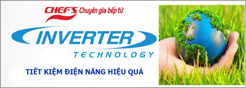 Bếp từ CHEF'S tiết kiệm tới 20% điện năng với công nghệ Inverter thông minh vượt trội