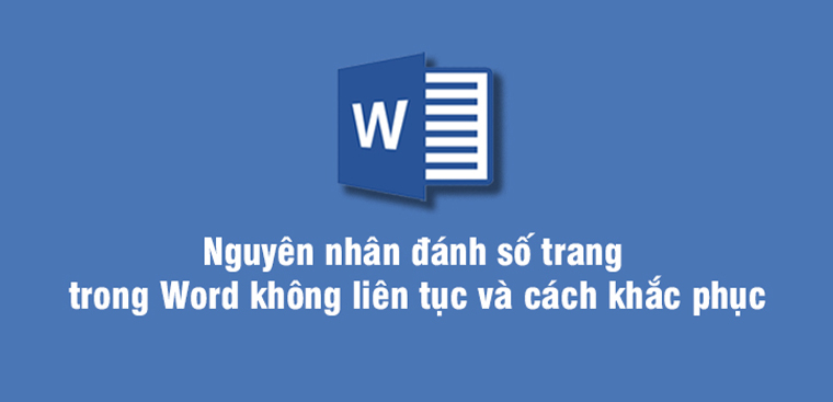 Tại sao khi đánh số trang ngắt quãng trong Word 2010, số trang không thể đánh được đúng thứ tự?
