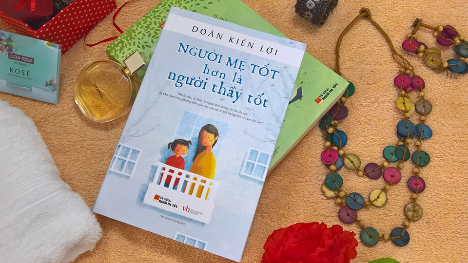 Người Mẹ Tốt Hơn Là Người Thầy Tốt - Doãn Kiến Lợi Người Mẹ Tốt Hơn Là Người Thầy Tốt - Doãn Kiến Lợi