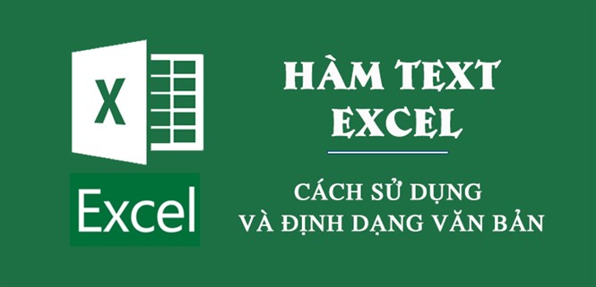 Hàm TEXT trong Excel: Cách sử dụng và định dạng văn bản
