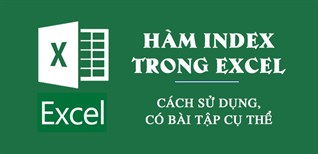 Hàm INDEX có thể trả về giá trị và tham chiếu tới một giá trị nào trong Excel?
