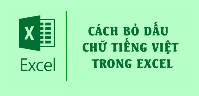 2 cách bỏ dấu Tiếng Việt trong Excel đơn giản dễ hiểu nhất