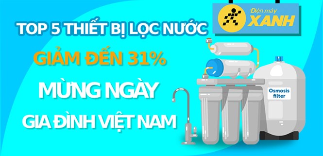 5 thiết bị lọc nước giảm đến 31% dành tặng người thân yêu Ngày gia đình Việt Nam