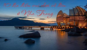 10 địa điểm vui chơi về đêm ở Nha Trang