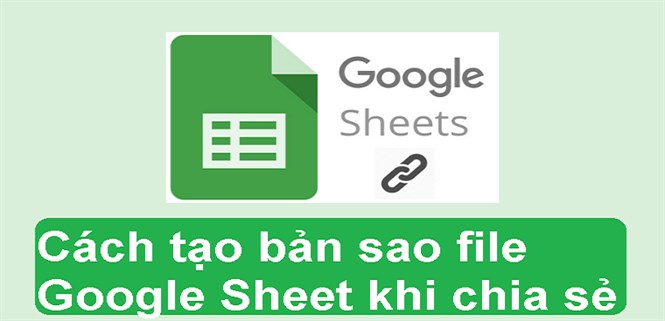 Cách tạo bản sao file Google Drive khi chia sẻ đơn giản nhất