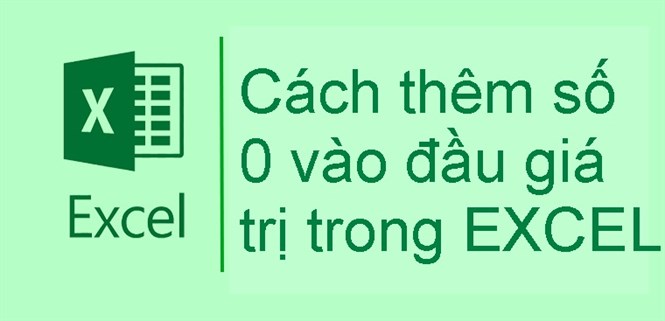 Cách thêm số 0 vào đầu giá trị trong EXCEL