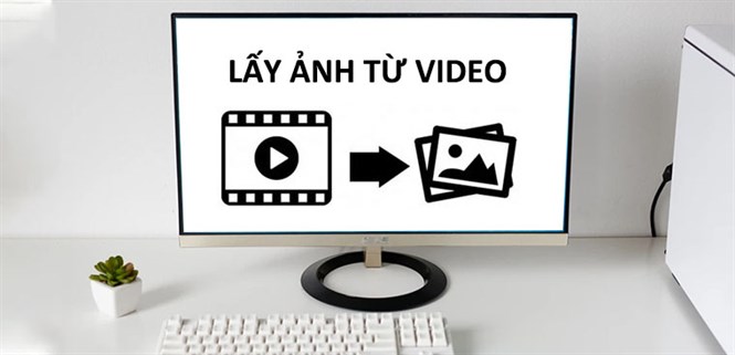 Hướng dẫn 3 cách lấy hình ảnh, trích xuất ảnh từ video chi tiết nhất