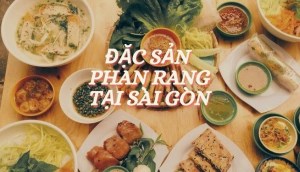 10 địa điểm thưởng thức món đặc sản Phan Rang ở Sài Gòn