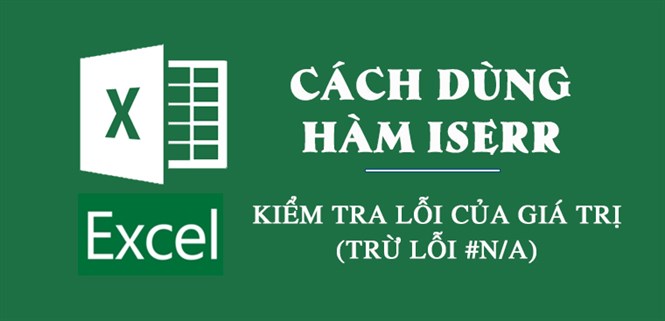 Cách sử dụng hàm ISERR để dò lỗi trong Excel