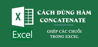 Cách nối chuỗi trong Excel sử dụng hàm nào?