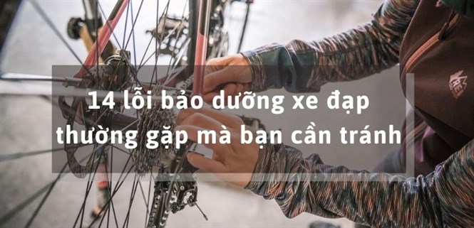 13 lỗi bảo dưỡng xe đạp thường gặp mà bạn cần tránh
