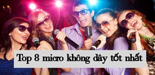 Top 7 micro không dây tốt nhất hiện nay có mặt tại Kinh Nghiệm Hay