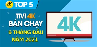 Top 5 Tivi 4K bán chạy nhất 6 tháng đầu năm 2021 tại Kinh Nghiệm Hay