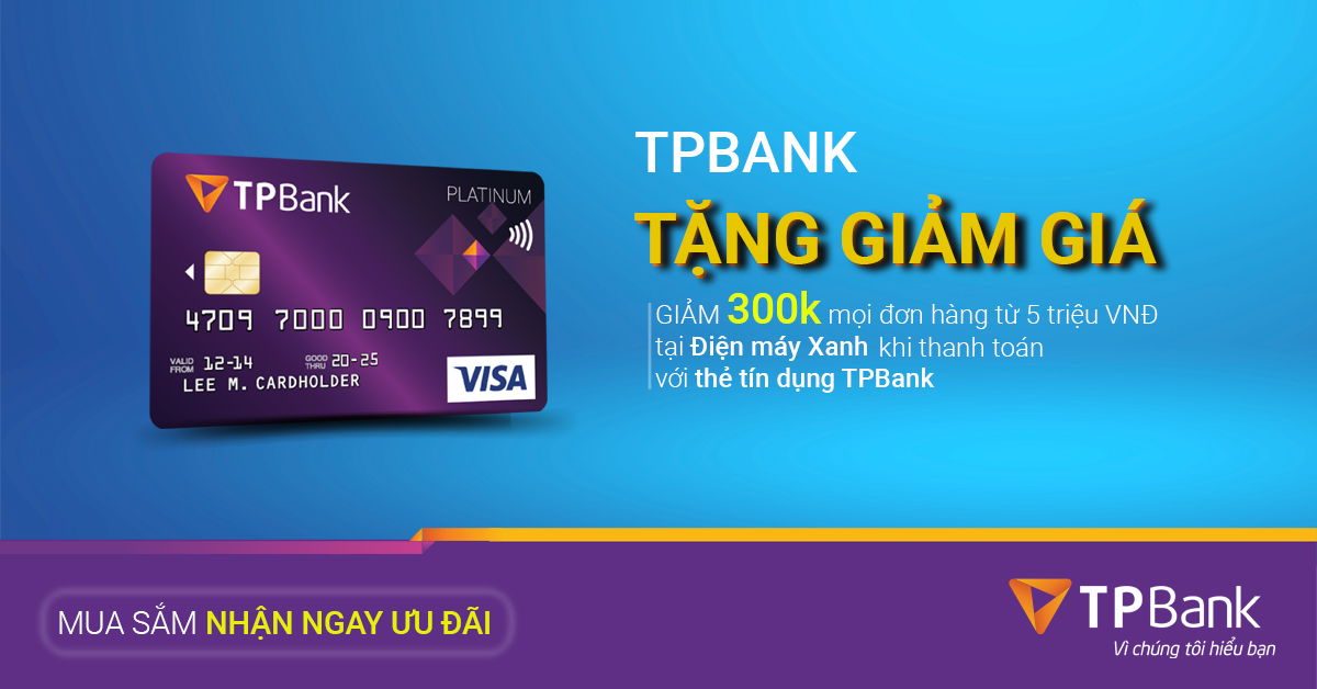 Giảm 300.000đ khi thanh toán thẻ tín dụng TPbank cho sản phẩm từ 5 triệu trở lên