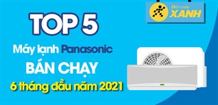 Top 5 Máy lạnh Panasonic bán chạy nhất 6 tháng đầu năm 2021 tại Kinh Nghiệm Hay