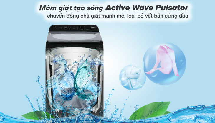 Chuyển động chà giặt mạnh mẽ với mâm giặt tạo sóng Active Wave Pulsator Chuyển động chà giặt mạnh mẽ với mâm giặt tạo sóng Active Wave Pulsator