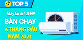 Top 5 Máy lạnh 1.5HP bán chạy nhất 6 tháng đầu năm 2021 tại Kinh Nghiệm Hay