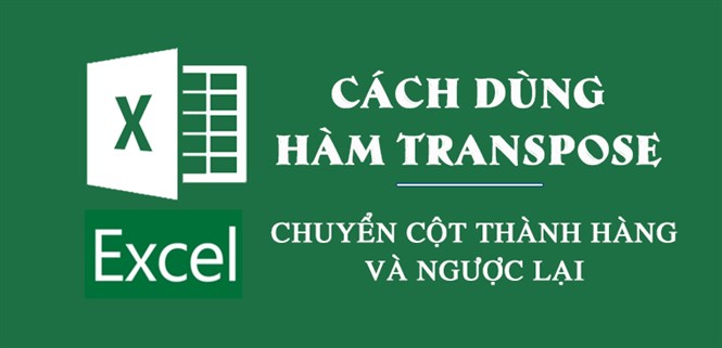 Cách sử dụng hàm TRANSPOSE trong Excel để chuyển cột thành hàng