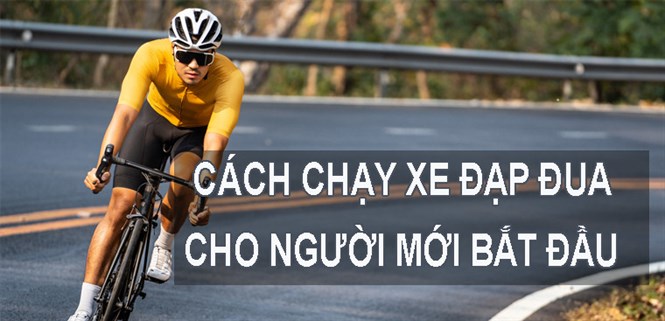 Hướng dẫn cách chạy xe đạp đua cho người mới bắt đầu